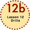 Lesson 12 Drills