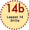 Lesson 14 Drills
