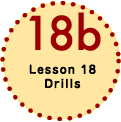 Lesson 18  Drills