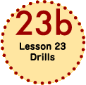 Lesson 23 Drills