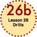 Lesson 26 Drills