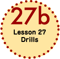 Lesson  27 Drills