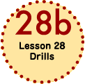Lesson 28  Drills