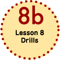Lesson 8  Drills