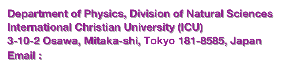 Department of Physics, Division of Natural SciencesInternational Christian University (ICU)3-10-2 Osawa, Mitaka-shi, Tokyo 181-8585, JapanEmail : hokamura@icu.ac.jp 